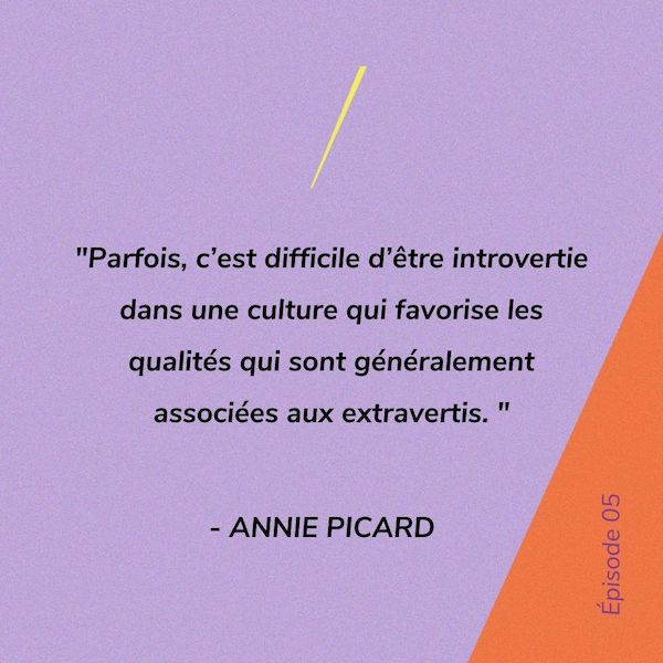 Parfois, c’est difficile d’être introvertie dans une culture qui favorise les qualités qui sont généralement associées aux extravertis. - Annie Picard