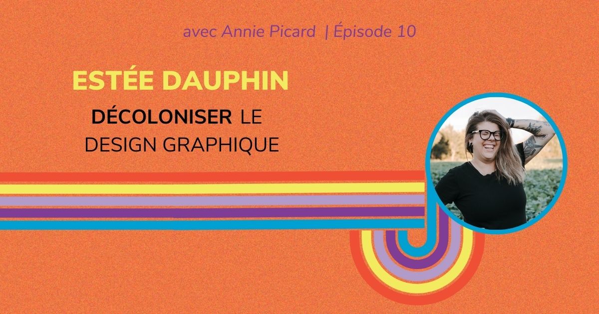Décoloniser le design graphique - Entrevue avec Estée Dauphin