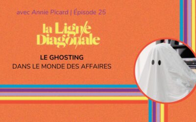 Le ghosting en affaires - Épisode 25 de La ligne diagonale avec Annie Picard
